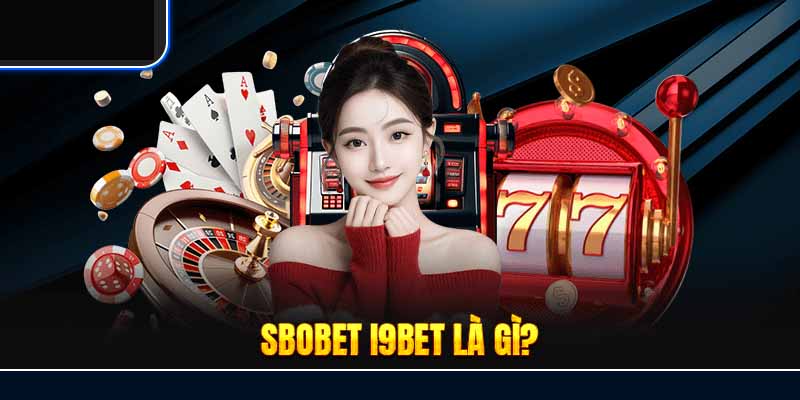 Thông tin về cổng game SBOBET i9BET