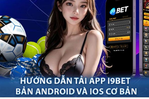 Đăng ký I9BET trên ứng dụng nhanh chóng với vài bước 