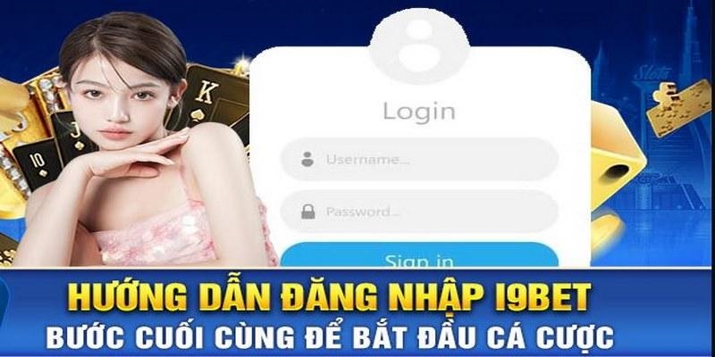 Đăng nhập i9bet thành công với 2 cách thông dụng nhất hiện nay