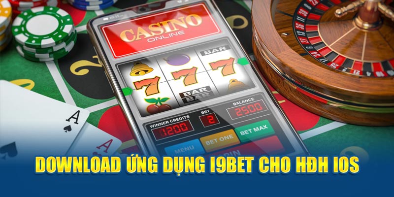 Tải i9bet nhanh chóng phiên bản IOS