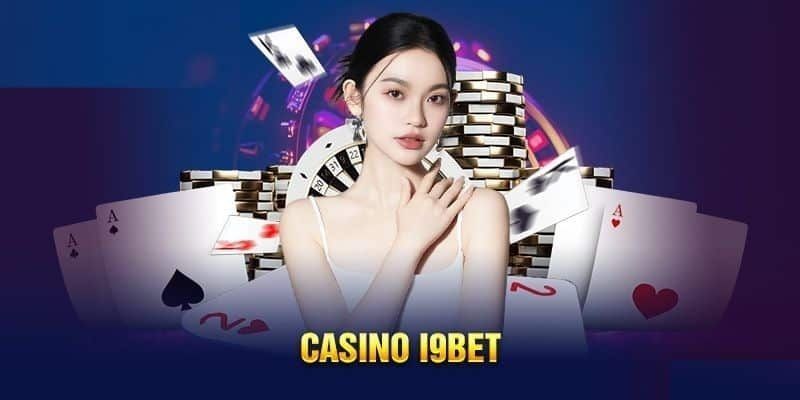 Tổng quan về Casino online i9BET đình đám 