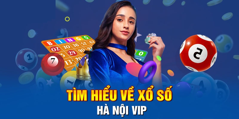 Nguồn gốc và ưu điểm của Xổ Số Hà Nội Vip