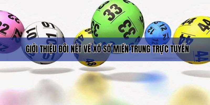 Đôi nét về xổ số miền Trung trực tuyến tại nhà cái